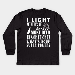 I Light Fire  Make Beer Disappear Whats Your Super Power Kids Long Sleeve T-Shirt